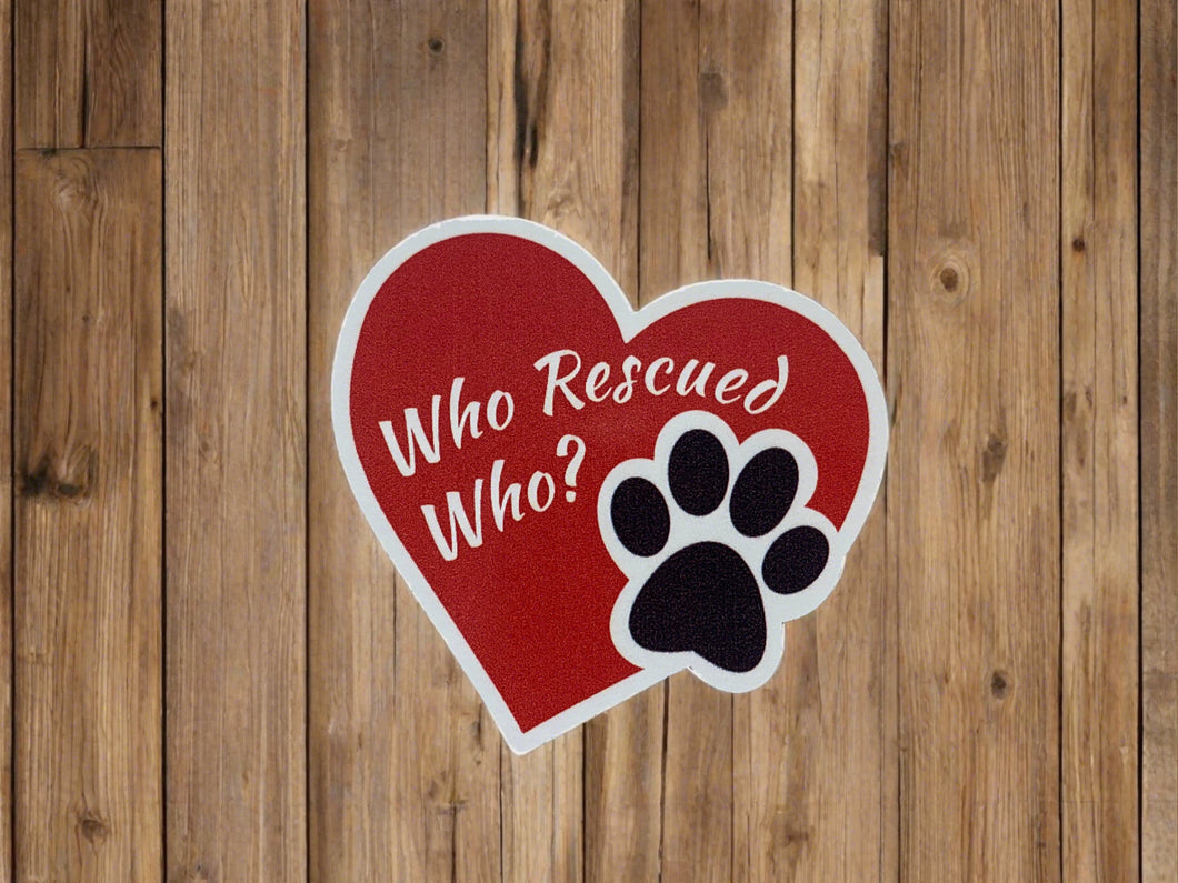 Decal- Who Rescued Who Heart-Decal #20 MJDOWR4DE